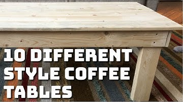 10 Different Styles Of Coffee Tables That Should Build Before You Die!