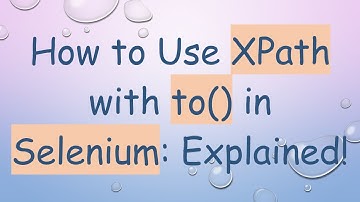 How to Use XPath with to() in Selenium: Explained!