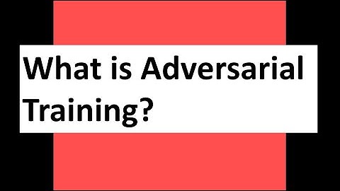 What is Adversarial Training?