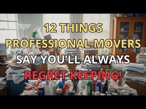12 Things Professional Movers Say You Ll Always Regret Keeping