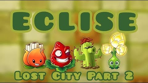 PvZ 2 : Eclise 1.8.3 | Lost City Part 2 - Chapter 12