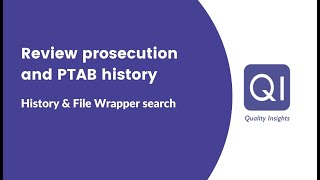 Quality Insights Tutorial - Review Prosecution And Ptab History