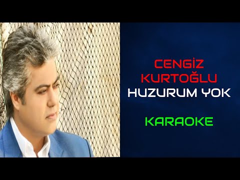 Cengiz Kurtoğlu - Huzurum Yok (Orjinal Karaoke)