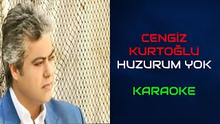 Cengiz Kurtoğlu - Huzurum Yok (Orjinal Karaoke) Resimi