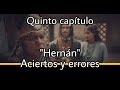 "Hernán" Aciertos y errores (quinto capítulo)