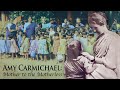 Amy Carmichael: Mother to the Motherless | Full Movie | Elisabeth Elliot
