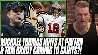 Michael Thomas Hints Sean Payton Is Returning To Saints \& Bringing Tom Brady With Him?! | Pat McAfee