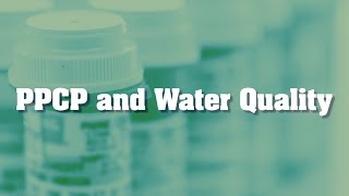 PPCPs and Water Quality
