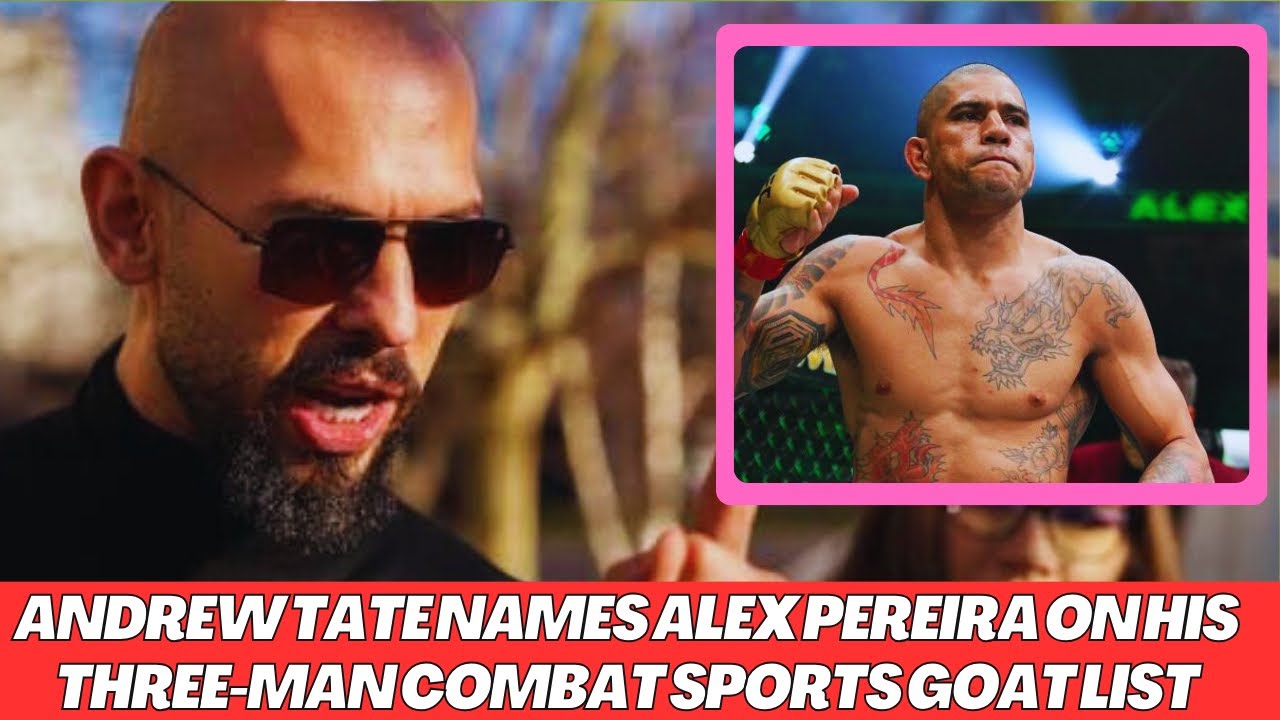 Andrew Tate Names Alex Pereira on His Three-Man Combat Sports GOAT List