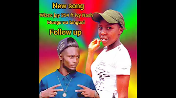 MUNGU WA BINGUNI BY WIZZO JAY 254 FT IVY NASH 