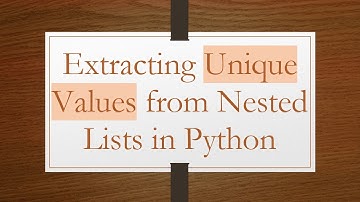 Extracting Unique Values from Nested Lists in Python
