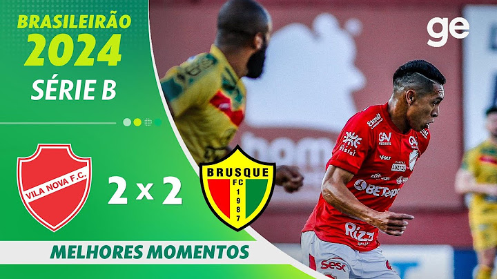 VILA NOVA 2 X 2 BRUSQUE | MELHORES MOMENTOS | BRASILEIRÃO SÉRIE B 2024 | ge.globo
