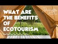 What are the benefits of ECOTOURISM?