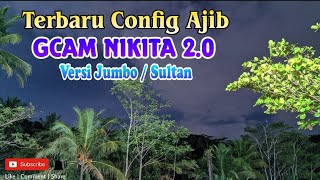 Terbaru Config Ajib Gcam Nikita 2.0 Jumbo / Sultan Suport di banyak Device | NGCam 7.4 Nikita V2.0