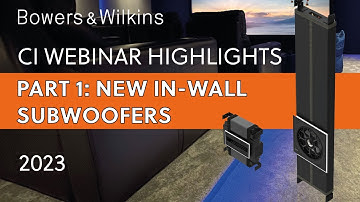 Bowers & Wilkins CI Highlights Part 1: New In-Wall Subwoofers