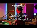 Andy quick  the way things are  routenote sessions  live at the parlour