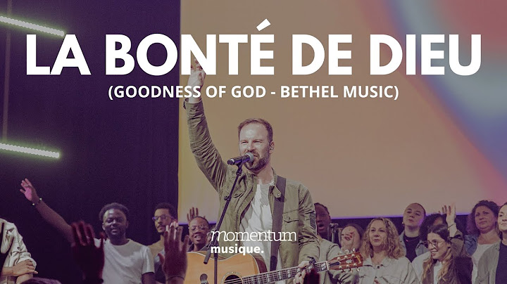 La bonté de Dieu (Goodness of God - Bethel Music) - Momentum Musique feat Dan Luiten