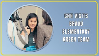 CNN Visits Bragg Elementary and Talks with the Green Team