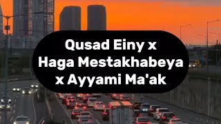 Download Lagu Qusad einy x HagaMestakhabeya x ayyami ma'ak MP3