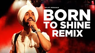 Diljit Dosanjh - Born To Shine (Remix) DJ Dackton - TFC MUSIC