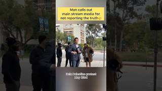 Man calls out main stream media for not reporting the truth😮‍💨 #ucla #protest #palestine #abc7news