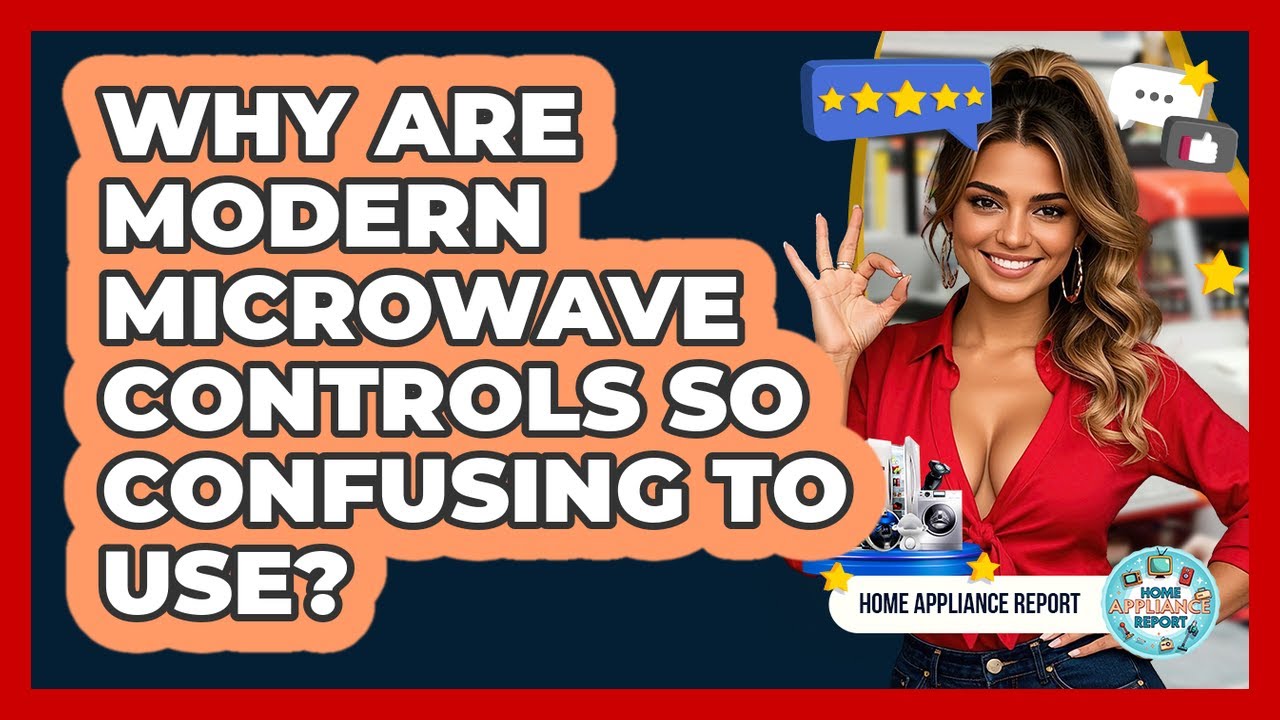 Why Are Modern Microwave Controls So Confusing To Use? - Home Appliance Report