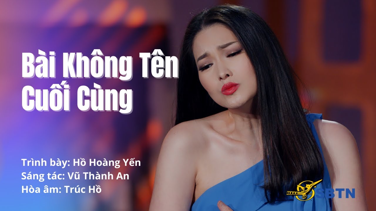 Bài Không Tên Cuối Cùng | Trình bày: Hồ Hoàng Yến | Sáng tác: Vũ Thành An | Hòa âm: Trúc Hồ