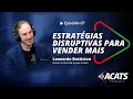 Estratgias disruptivas para vender mais  ep07  leonardo battiston  acats podcast