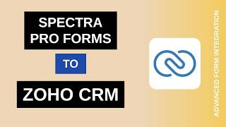 Information Spectra Pro Forms to Zoho CRM Integration Tutorial | AFI News
