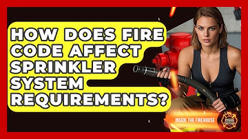 How Does Fire Code Affect Sprinkler System Requirements? - Inside the Firehouse