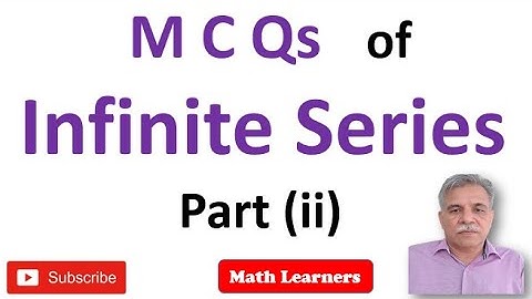 MCQs of Infinite Series Part (ii) Ch 8 Mathematical Method.