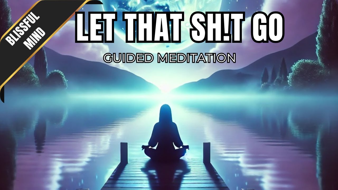 Let That Sh!t Go – 10 Minute No BS Guided Meditation for Deep ...