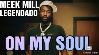 Meek Mill - On My Soul (LEGENDADO)