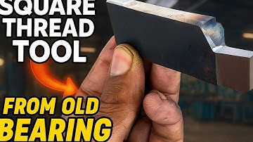 DIY Lathe Tool from Scrap Bearing | Square Thread Cutting Tool