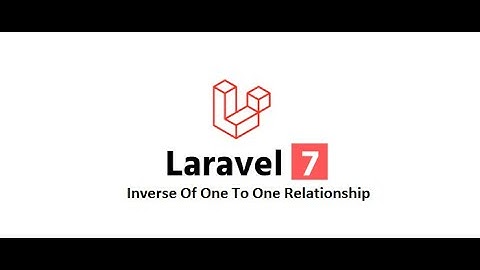 Laravel 7 Ep-23 ( Inverse Relationship Of One to One in Laravel in English)