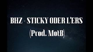 BHZ - STICKY ODER L'ERS (Prod. MotB) Lyrics