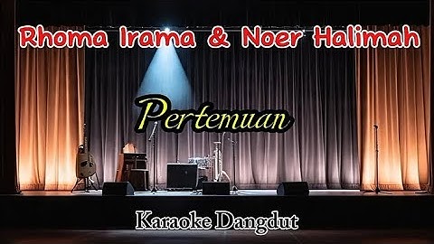 PERTEMUAN - RHOMA IRAMA & NOER HALIMAH (KARAOKE DANGDUT ORIGINAL)