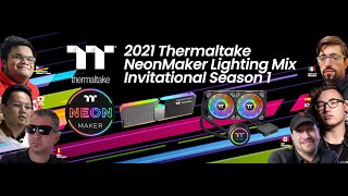2021 Thermaltake NeonMaker Lighting Mix Invitational Season 1