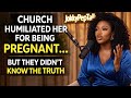 Church Humiliated Her for Being Pregnant… But They Didn’t Know the Truth | Emotional Story