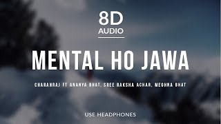 Mental Ho Jawa - Charanraj (8D Audio) ft Ananya Bhat, Sree Raksha Achar, Meghna Bhat