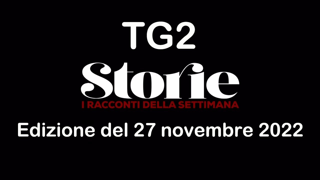 TG2 Storie del 27 novembre 2022