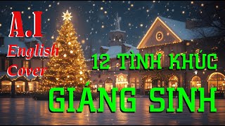 12 Tình Khúc Giáng Sinh Bất Hủ | 12 Timeless Christmas Love Songs | English AI Cover Collection 2025