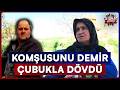 Köpek Yüzünden Dehşet Saçtı! Komşusunu Demir Çubukla Öldüresiye Dövdü | Star Ana Haber