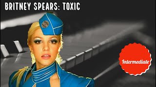 Britney Spears - Toxic Intermediate Piano Tutorial
