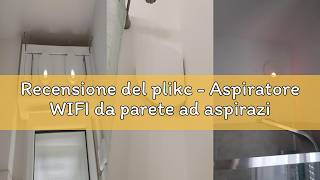 Recensione del plikc - Aspiratore WIFI da parete ad aspirazione assiale serie Ario W con sensore di screenshot 4