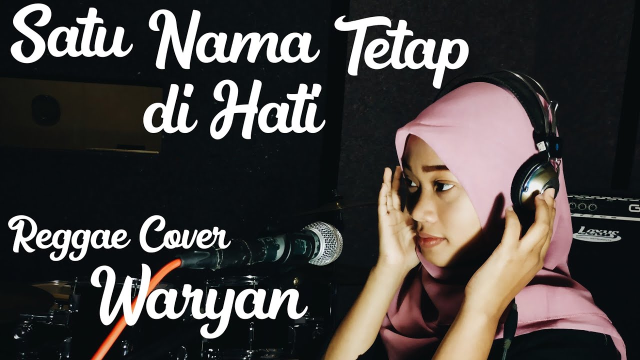 Satu Nama Tetap Di Hati Mp3 Satu Nama Tetap di Hati - Reggae Ska Cover by Waryanas - YouTube