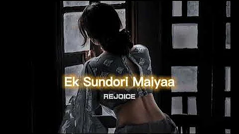 Ek Sundori Maiyaa [slowed+reverb] || REJOICE