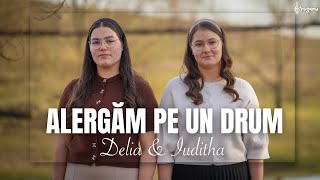 Delia & Iuditha Strugariu - Alergăm pe un drum