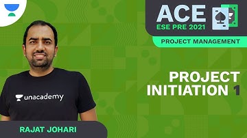 Project Initiation 1 | ACE ESE Prelims 2021 | Project Management | Rajat Johari | Unacademy Ascend