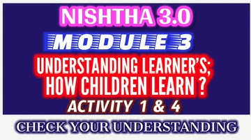 AP_FLN-04|Module 3| Activity 1 &4| Understanding learners;How children learn?